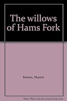 The willows of Hams Fork B0007BS9XW Book Cover