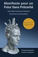 Manifeste pour un Futur Sans Précarité: Taxe Robot et Revenu Universel / Travail et Consommation (French Edition) 1726867552 Book Cover