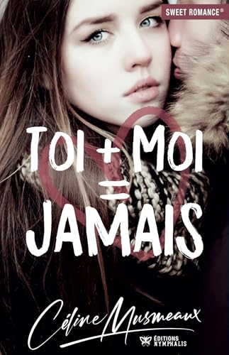 Toi + Moi = Jamais (Sweet Romance®)