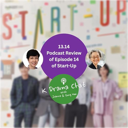 13.14 - Podcast Review of Episode 14 of Start-Up