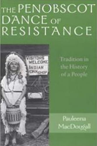 The Penobscot Dance of Resistance: Tradition in the History of a People (Revisiting New England)