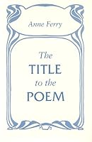 The Title to the Poem by Anne Ferry (1996-06-27) B01HCAE0II Book Cover