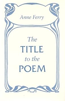 Hardcover The Title to the Poem by Anne Ferry (1996-06-27) Book