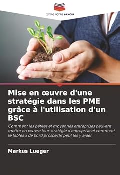 Paperback Mise en oeuvre d'une stratégie dans les PME grâce à l'utilisation d'un BSC [French] Book