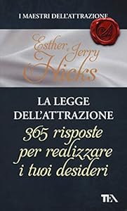 La legge dell'attrazione. 365 risposte per realizzare i tuoi desideri