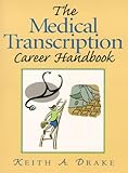 The Medical Transcription Career Handbook