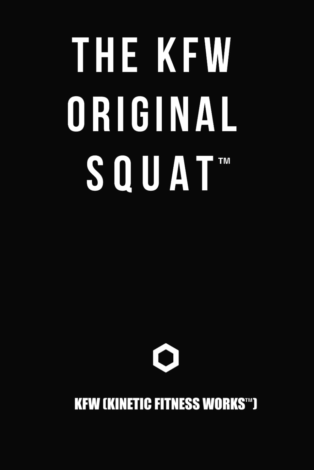 The KFW Original Squat™: Definition Document