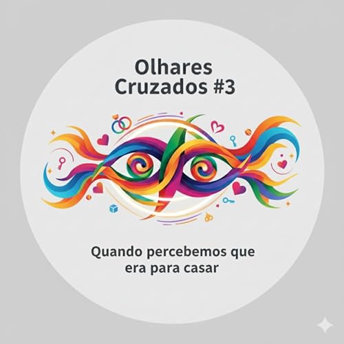Olhares Cruzados #3: Quando percebemos que era para casar