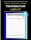 Temperatur Logbuch: Kühlhaus, Gefrierschrank, Kühlzelle: Dokumentation zur Einhaltung der Lebensmittelhygiene für Küche, Kantine und Gastronomie.