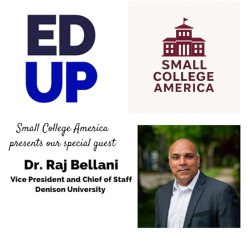 Small College America Raj Bellani - Vice President & Chief of Staff Denison University
