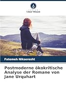 Postmoderne ökokritische Analyse der Romane von Jane Urquhart (German Edition) 6207644719 Book Cover