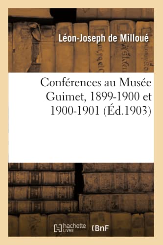 Conférences Au Musée Guimet, 1899-1900 Et 1900-1901 (Histoire) (French Edition)