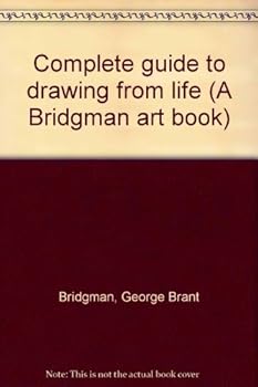 Complete guide to drawing from life (A Bridgman art book)
