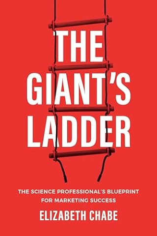 The Giant's Ladder: The Science Professional&rsquo;s Blueprint for Marketing Success