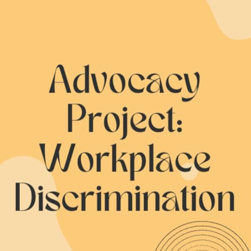 Advocacy Project: Workplace Discrimination