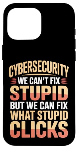 Cybersecurity Can't Fix Stupid Just Clicks - スマホケース iPhone 16 Pro Max 用