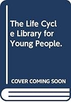 The Life Cycle Library for Young People. 0385003765 Book Cover