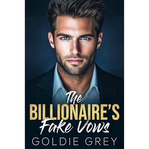 The Billionaire's Fake Vows Audiolibro Por Goldie Grey arte de portada