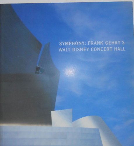 Symphony: Frank Gehry's Walt Disney Concert Hall 0810991225 Book Cover