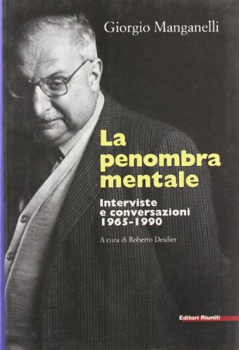 La penombra mentale. Interviste e conversazioni 1965-1990 La penombra mentale. Interviste e conversazioni 1965-1990