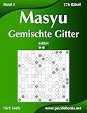 Masyu Gemischte Gitter - Mittel - Band 3 - 276 Rätsel (German Edition)