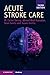 Acute Stroke Care (Cambridge Manuals in Neurology)