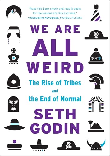 We Are All Weird: The Rise of Tribes and the End of Normal