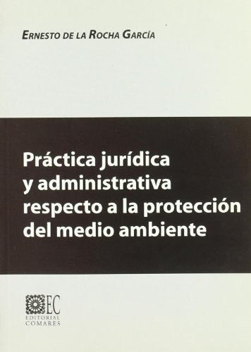 Practica juridica administrativa respecto a la proteccion del medio am