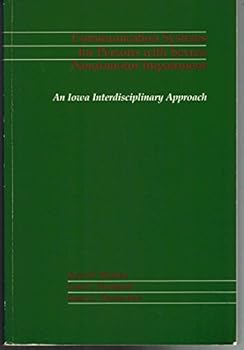 Unknown Binding Communication systems for persons with severe neuromotor impairment: An Iowa interdisciplinary approach Book
