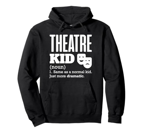 Theatre Kid Actor Actress Drama Theater Son Daughter Kids Pullover Hoodie
