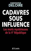 Cadavres Sous Influence: Les Morts Mysterieuses de La Ve Republique 2709623021 Book Cover