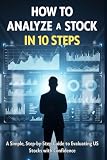 How to Analyze a Stock in 10 Steps: A Simple, Step-by-Step Guide to Evaluating US Stocks with Confidence
