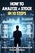 How to Analyze a Stock in 10 Steps: A Simple, Step-by-Step Guide to Evaluating US Stocks with Confidence
