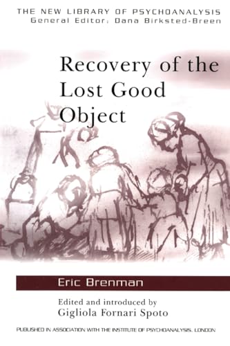 Recovery of the Lost Good Object (The New Library of Psychoanalysis)