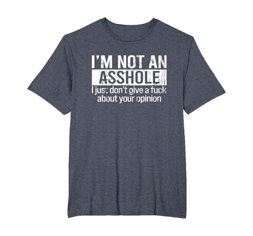 I'm Not an Asshole I Just Don't Give A Fuck About Your T-Shirt, Men's Big and Tall, Heather Blue, 6X Tall