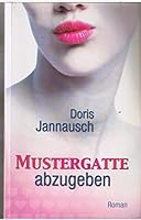 Mustergatte abzugeben. Heiterer Roman. 3453019768 Book Cover