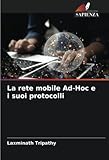  La rete mobile Ad-Hoc e i suoi protocolli