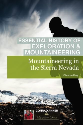 Mountaineering in The Sierra Nevada (Conrad Anker - Essential History of Exploration & Mountaineering Series)