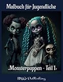  Malbuch für Jugendliche - 50 Designs - Plus Bonusmaterial: Die fantastsische Welt der Monsterpuppen - Teil 1 (Malbücher für Jugendliche)