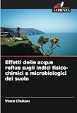  Effetti delle acque reflue sugli indici fisico-chimici e microbiologici del suolo