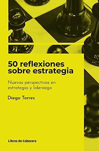 50 reflexiones sobre estrategia: Nuevas pespectivas en estrategia y liderazgo (Temáticos)