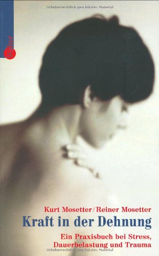 Preisvergleich Produktbild Kraft in der Dehnung. Ein Praxisbuch bei Stress, Dauerbelastung und Trauma