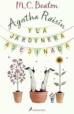 Agatha Raisin y la jardinera asesinada (Agatha Raisin 3)
