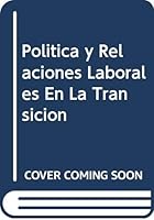 Politica y Relaciones Laborales En La Transicion 9507249656 Book Cover