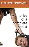 Memories of a complete sadist