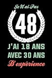  Carnet De Notes:je n\'ai pas 48 j\'ai 18 ans avec 30 ans d\'expérience, Cadeau Original Pour Homme, Femme, Message Pour Souhaiter Joyeux Anniversaire: ... Joyeux Anniversaire , 6x9 , 120 pages