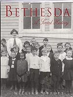 Bethesda: A Social History of the Area Through World War Two 0964381990 Book Cover