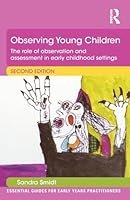 Observing, Assessing and Planning for Children in the Early Years (Nursery World Routledge Essential Guides for Early Years Practitioners) 1138823562 Book Cover
