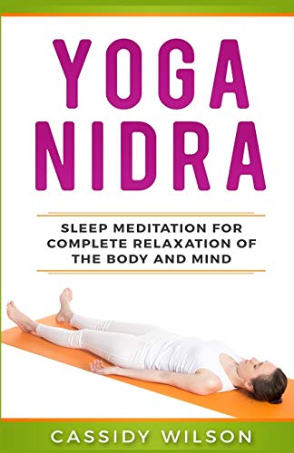 Yoga Nidra: Sleep Meditation For Complete Relaxation of the Body and Mind