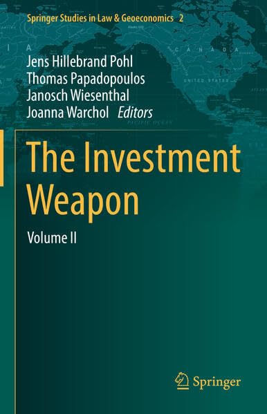 Weaponising Investments: Volume II: 2 (Springer Studies in Law & Geoeconomics, 2)